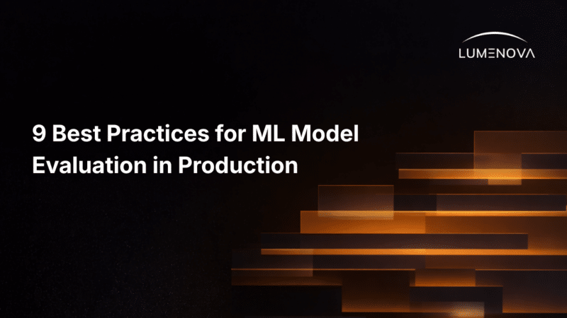Lumenova AI featured image for the article "9 Best Practices for ML Model Evaluation in Production" alongside abstract glowing orange data blocks