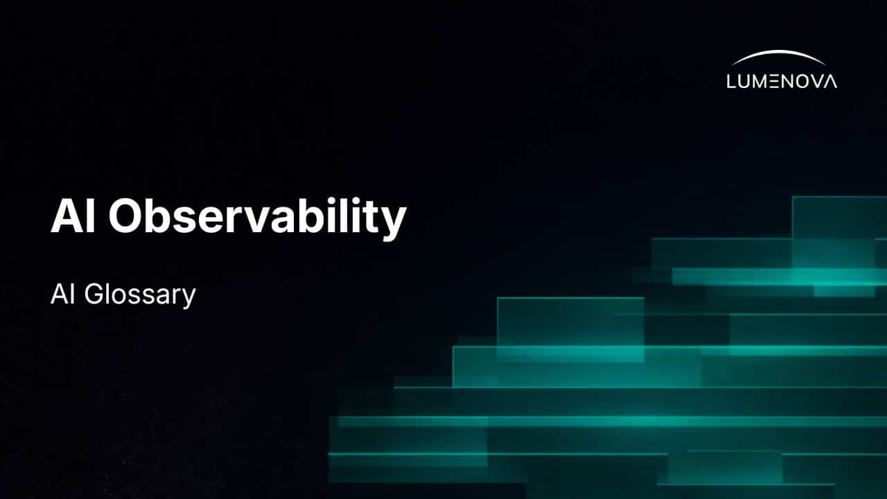 Featured image for the Lumenova AI Glossary displaying the text 'AI Observability' and 'AI Glossary' against a dark background, accented by abstract, glowing teal rectangular data blocks on the lower right and the Lumenova logo in the top right corner