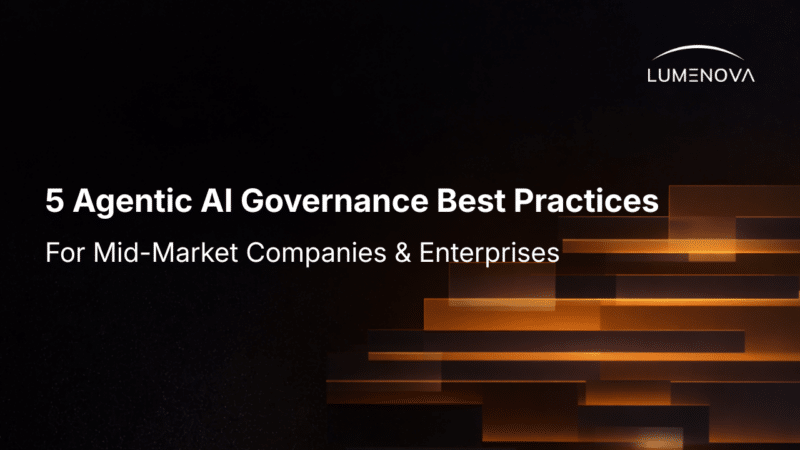 Lumenova AI blog featured image displaying the text "5 Agentic AI Governance Best Practices For Mid-Market Companies & Enterprises" over a dark background with glowing orange abstract shapes