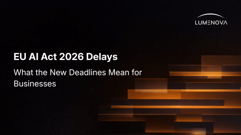 A dark background graphic with abstract glowing orange rectangular shapes, featuring the Lumenova AI logo in the top right corner and the bold white text "EU AI Act 2026 Delays" above the subheading "What the New Deadlines Mean for Businesses"