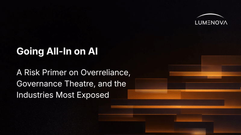 Going All-In on AI: A Risk Primer on Overreliance, Governance Theatre, and the Industries Most Exposed, a Lumenova AI article header