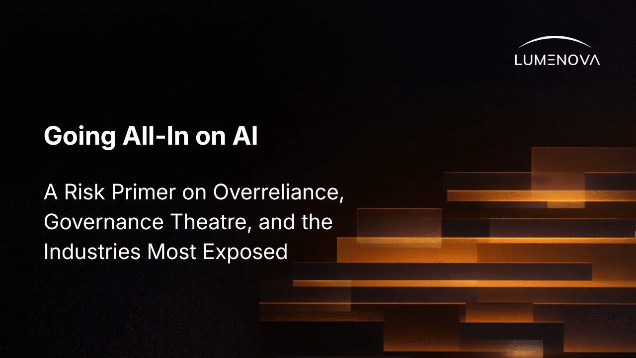 Going All-In on AI: A Risk Primer on Overreliance, Governance Theatre, and the Industries Most Exposed, a Lumenova AI article header