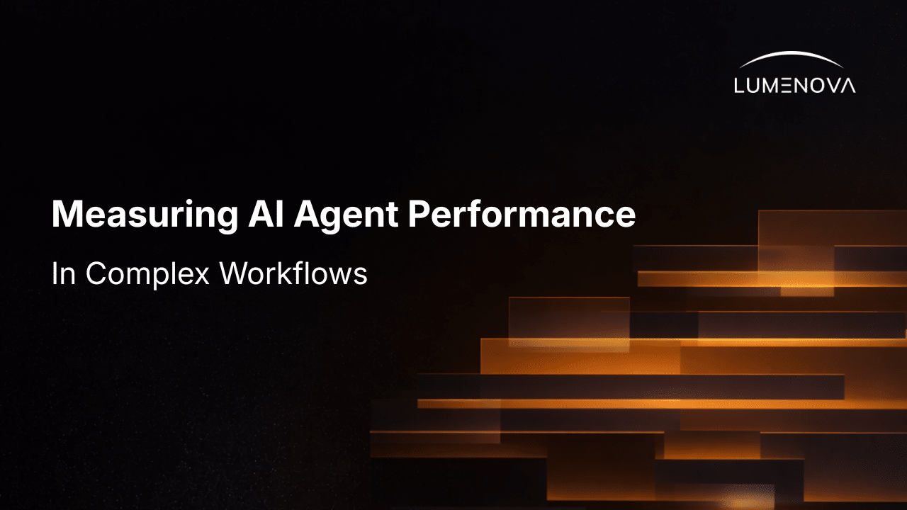 Lumenova AI blog featured image displaying the text "Measuring AI Agent Performance In Complex Workflows" alongside abstract, glowing orange horizontal steps against a dark background