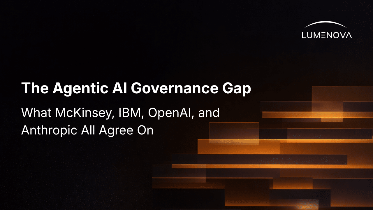 Lumenova AI blog featured image titled "The Agentic AI Governance Gap: What McKinsey, IBM, OpenAI, and Anthropic All Agree On"