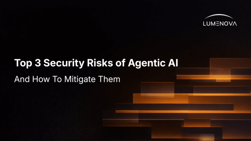 Lumenova AI blog cover image titled "Top 3 Security Risks of Agentic AI And How To Mitigate Them," featuring white text and the Lumenova logo set against a dark background with abstract, glowing orange horizontal rectangles