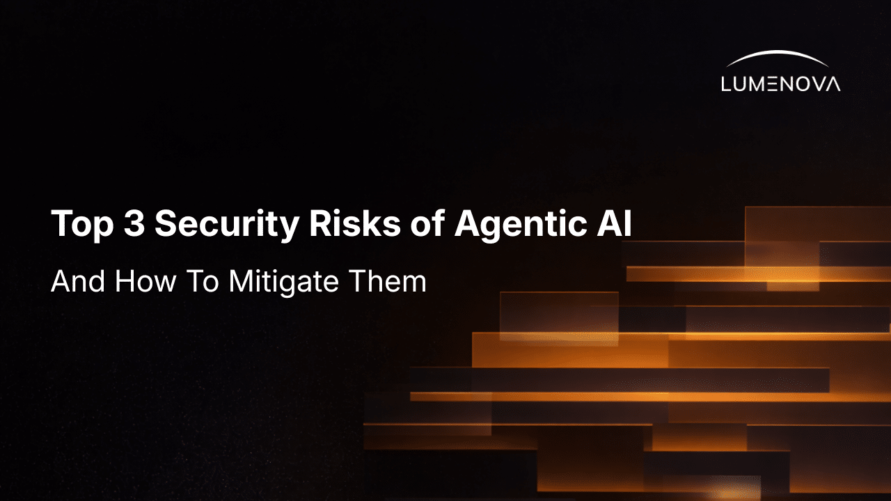 Lumenova AI blog cover image titled "Top 3 Security Risks of Agentic AI And How To Mitigate Them," featuring white text and the Lumenova logo set against a dark background with abstract, glowing orange horizontal rectangles